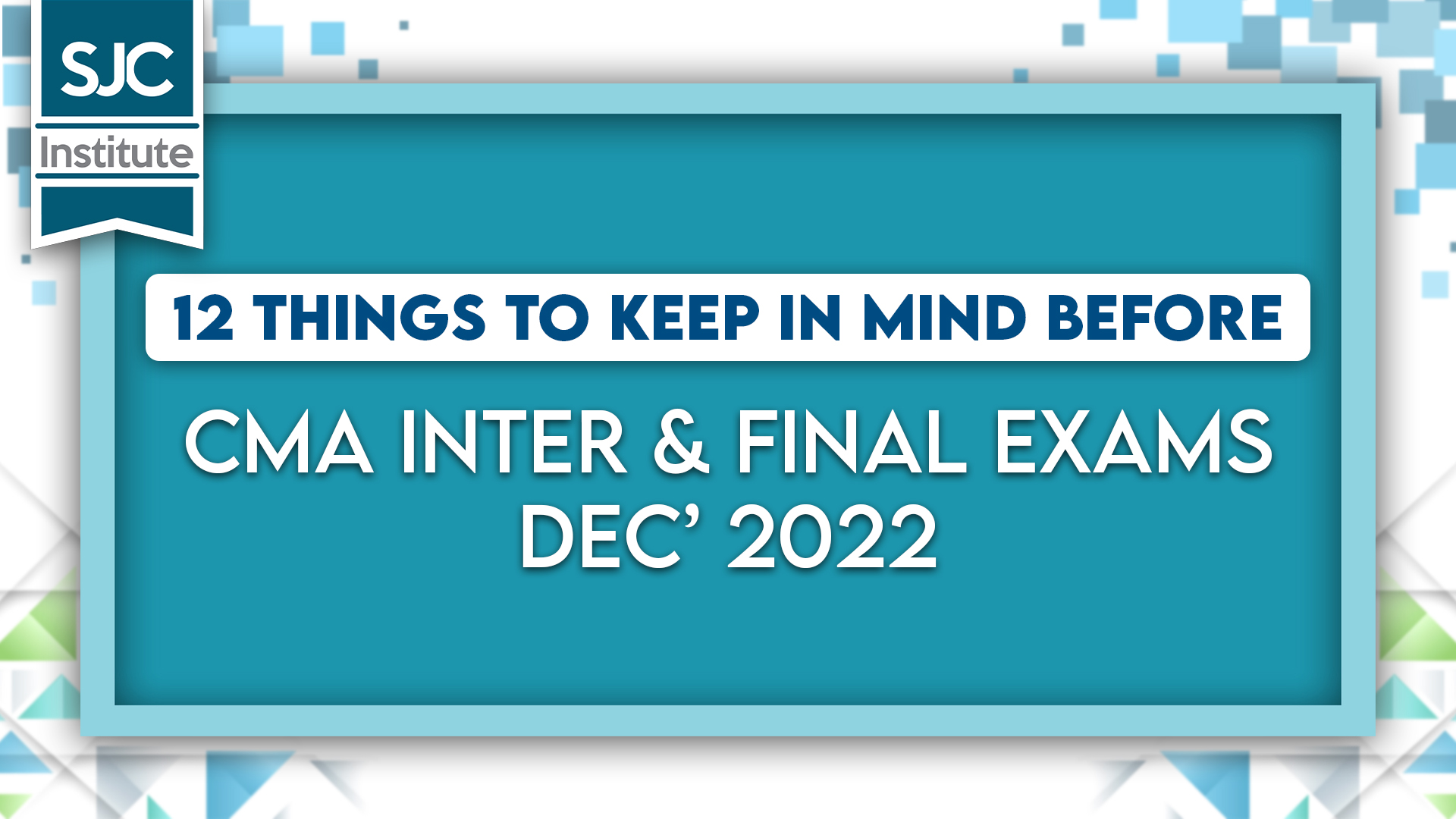 Things to keep in mind before CMA Inter & Final Exam, Dec' 2022