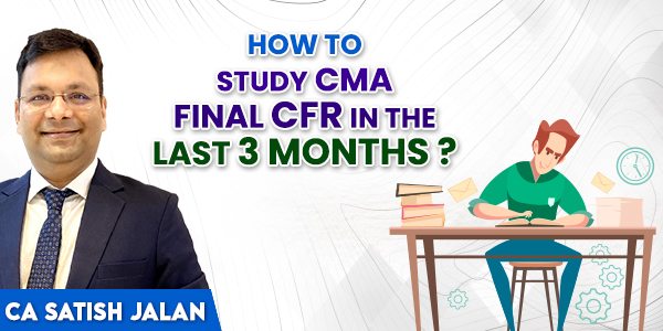 How to Study CMA Final CFR in the Last 3 Months?