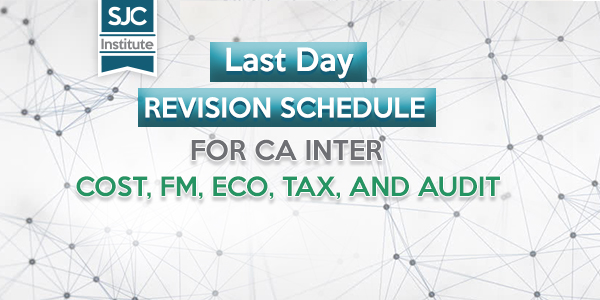 Last Day Revision Schedule for CA Inter - Cost, Tax, Audit and FM-ECO