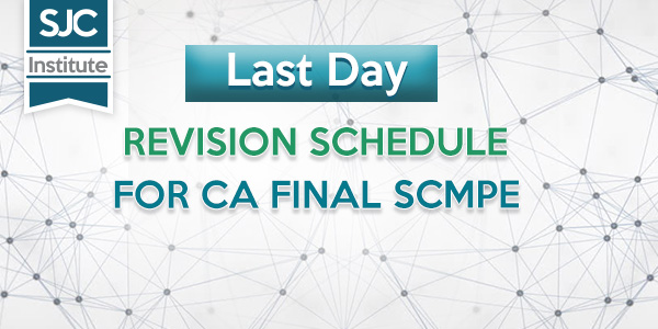 Last Day Revision Schedule For CA Final SCMPE