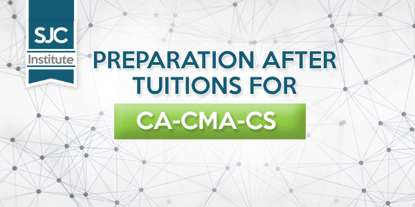Preparation Strategy after Tuitions for CA-CMA-CS