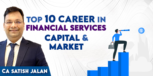 10 Career Options in the Field of Financial Services & Capital Market.