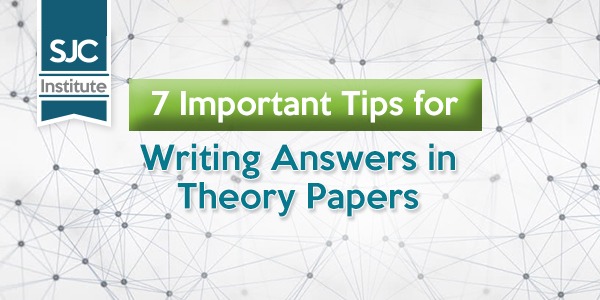 7 Important Tips for Writing Answers in Theory Papers
