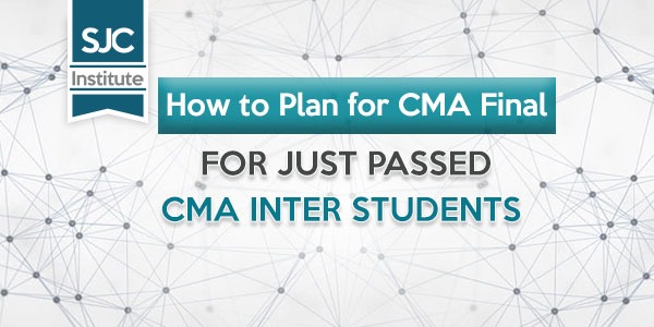 How to plan for CMA Final for just passed CMA Inter