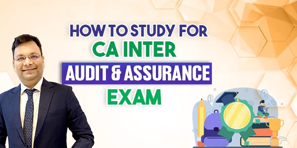How to study for CA Inter audit & assurance paper ?