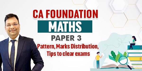 CA Foundation Maths Paper 3 : Pattern , marks distribution and tips to clear my exams 
