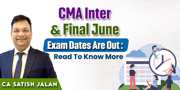Exam Schedule and Other Facts About CMA Inter & Final Exams June 2023