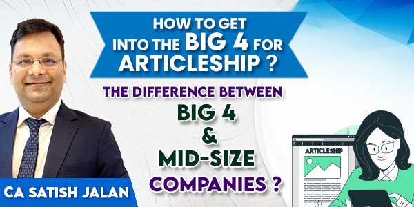 How to Get Into The Big 4 For Articleship? Where Should You Do Your CA Articleship? Big 4 or Mid-Size Firm? by sjc institute