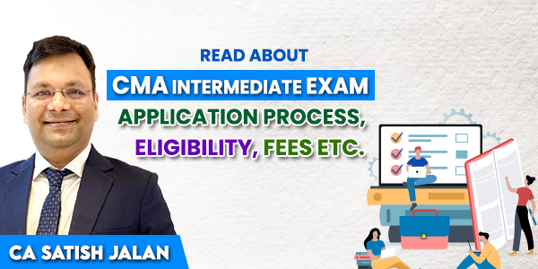 CMA Inter: Application process, Eligibility, Fees, Exam Dates etc.