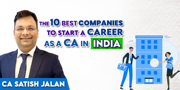 The 10 best companies to start a career as a CA in India